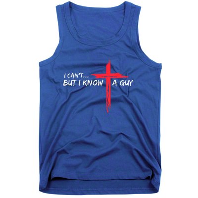 I Can't But I Know A Guy Jesus Cross Funny Christian Tank Top