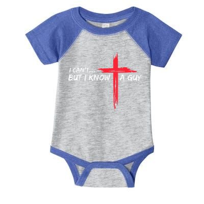 I Can't But I Know A Guy Jesus Cross Funny Christian Infant Baby Jersey Bodysuit