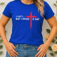 I Can't But I Know A Guy Jesus Cross Funny Christian Womens T-Shirt