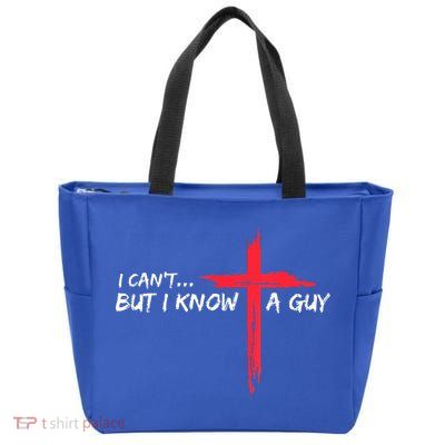 I Can't But I Know A Guy Jesus Cross Funny Christian Zip Tote Bag