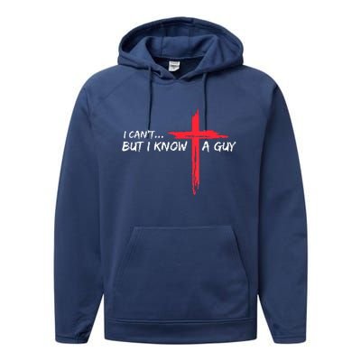 I Can't But I Know A Guy Jesus Cross Funny Christian Performance Fleece Hoodie