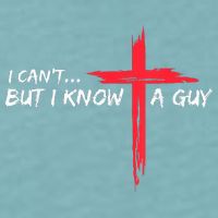 I Can't But I Know A Guy Jesus Cross Funny Christian Sueded Cloud Jersey T-Shirt