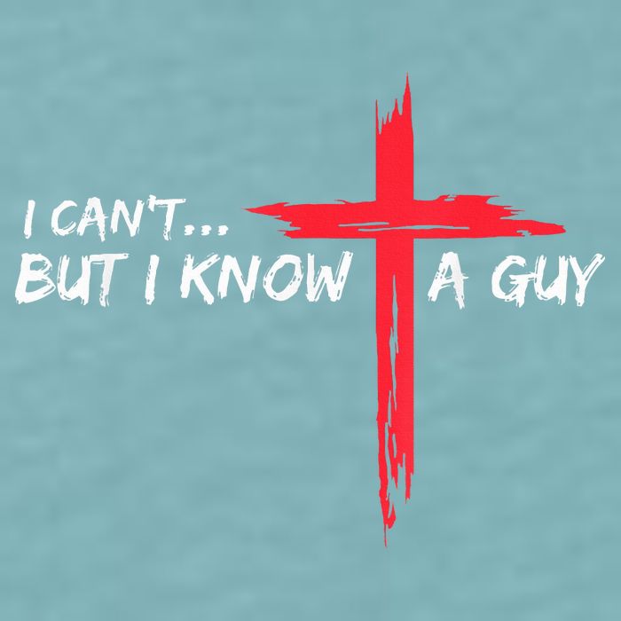 I Can't But I Know A Guy Jesus Cross Funny Christian Sueded Cloud Jersey T-Shirt