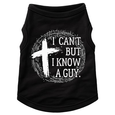 I can't but I know a guy Jesus cross funny christian Faith Doggie Tank
