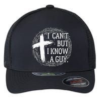 I can't but I know a guy Jesus cross funny christian Faith Flexfit Unipanel Trucker Cap