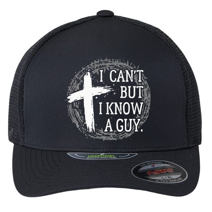 I can't but I know a guy Jesus cross funny christian Faith Flexfit Unipanel Trucker Cap