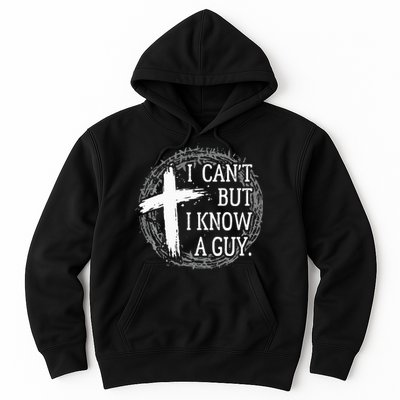 I can't but I know a guy Jesus cross funny christian Faith Hoodie