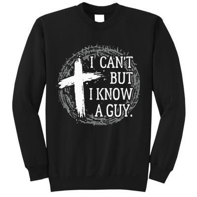 I can't but I know a guy Jesus cross funny christian Faith Sweatshirt