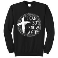 I can't but I know a guy Jesus cross funny christian Faith Sweatshirt
