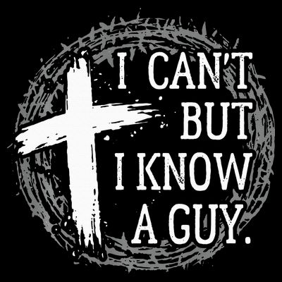 I can't but I know a guy Jesus cross funny christian Faith T-Shirt