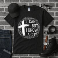 I can't but I know a guy Jesus cross funny christian Faith Tall T-Shirt
