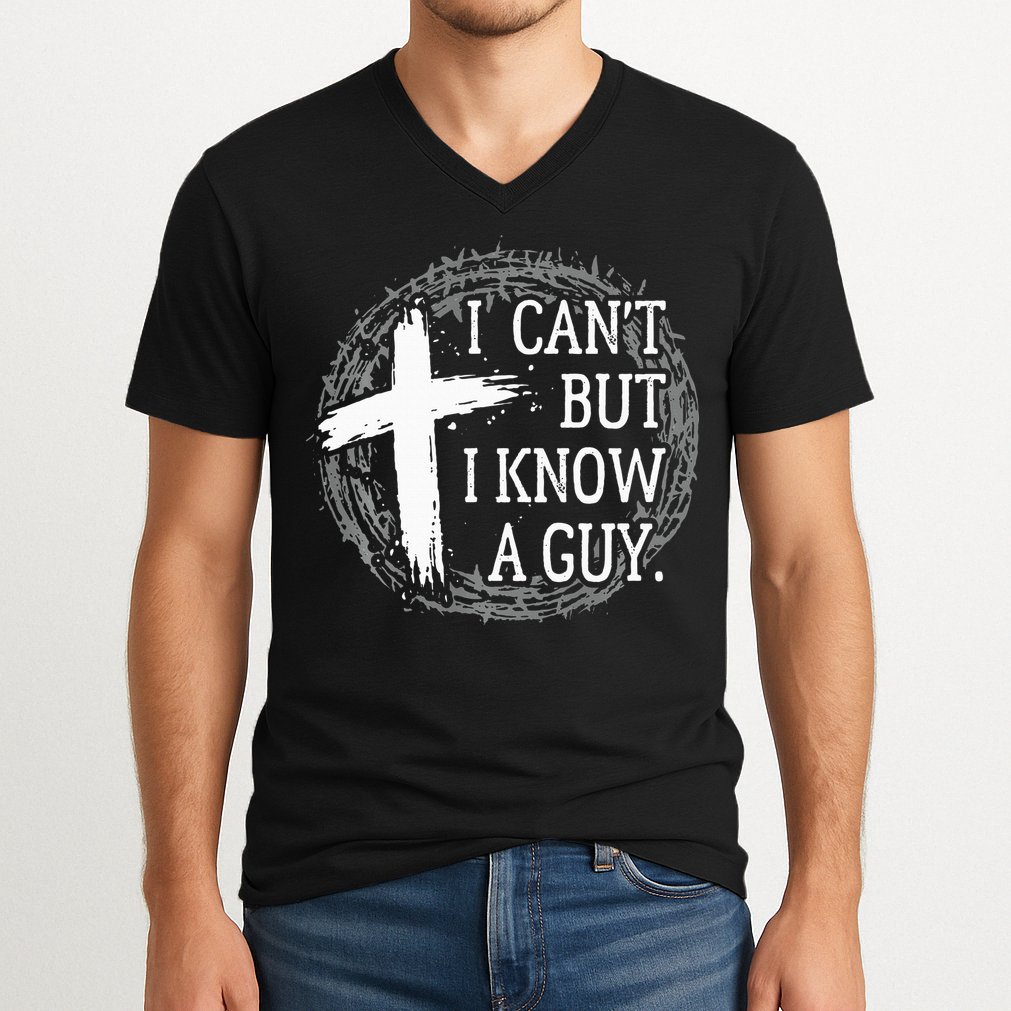 I can't but I know a guy Jesus cross funny christian Faith V-Neck T-Shirt