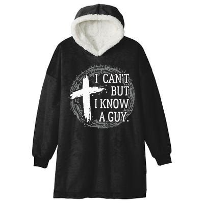 I can't but I know a guy Jesus cross funny christian Faith Hooded Wearable Blanket
