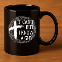 I can't but I know a guy Jesus cross funny christian Faith 11oz C Handle Ceramic Mug