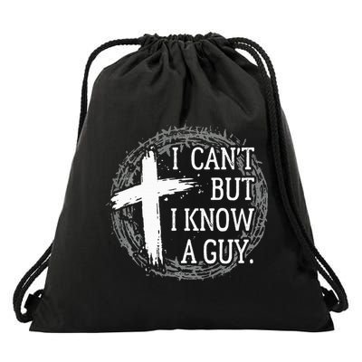 I can't but I know a guy Jesus cross funny christian Faith Drawstring Bag