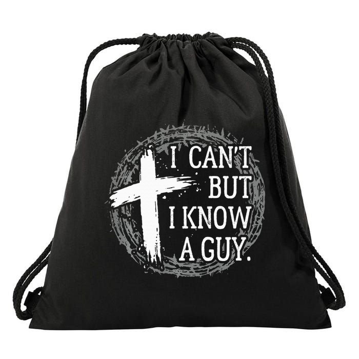 I can't but I know a guy Jesus cross funny christian Faith Drawstring Bag