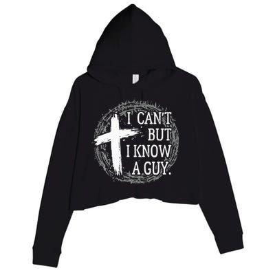 I can't but I know a guy Jesus cross funny christian Faith Crop Fleece Hoodie