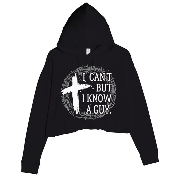 I can't but I know a guy Jesus cross funny christian Faith Crop Fleece Hoodie