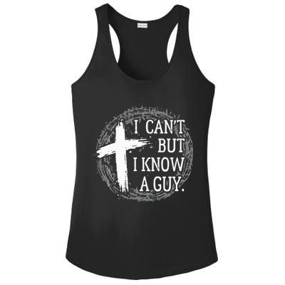 I can't but I know a guy Jesus cross funny christian Faith Ladies PosiCharge Competitor Racerback Tank