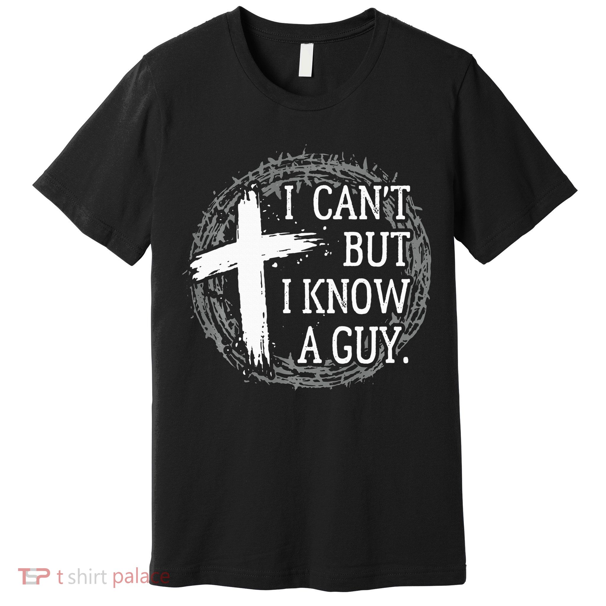 I can't but I know a guy Jesus cross funny christian Faith Premium T-Shirt
