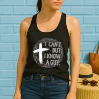 I can't but I know a guy Jesus cross funny christian Faith Womens Tank Top