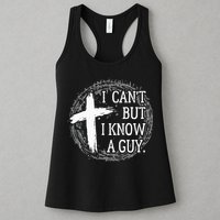 I can't but I know a guy Jesus cross funny christian Faith Womens Tank Top