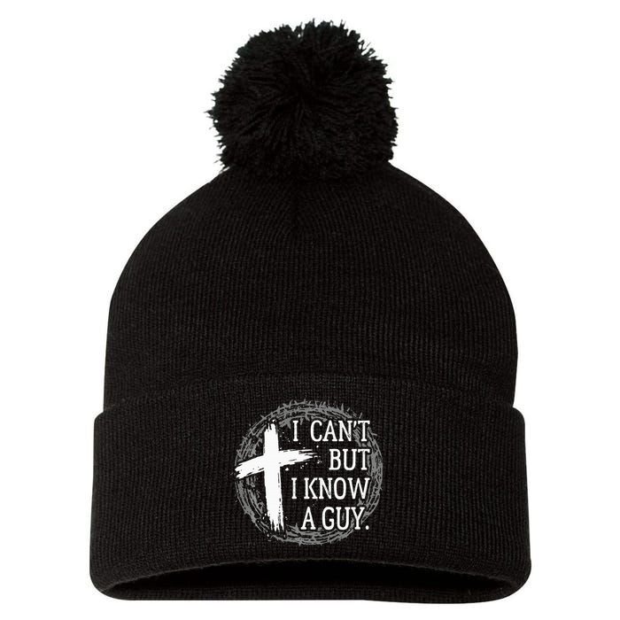 I can't but I know a guy Jesus cross funny christian Faith Pom Pom 12in Knit Beanie