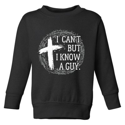 I can't but I know a guy Jesus cross funny christian Faith Toddler Sweatshirt
