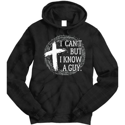 I can't but I know a guy Jesus cross funny christian Faith Tie Dye Hoodie