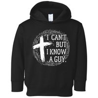 I can't but I know a guy Jesus cross funny christian Faith Toddler Hoodie