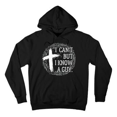 I can't but I know a guy Jesus cross funny christian Faith Tall Hoodie