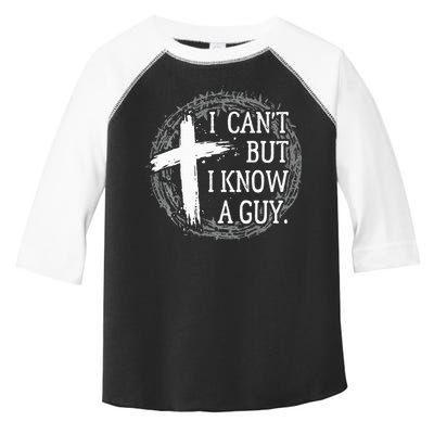 I can't but I know a guy Jesus cross funny christian Faith Toddler Fine Jersey T-Shirt