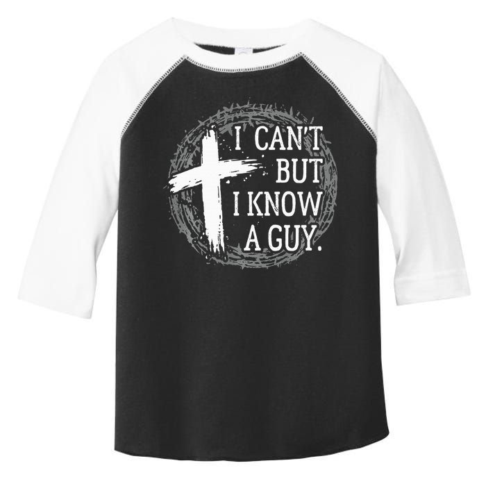I can't but I know a guy Jesus cross funny christian Faith Toddler Fine Jersey T-Shirt