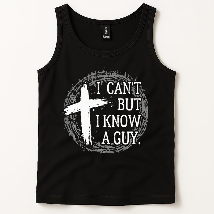 I can't but I know a guy Jesus cross funny christian Faith Tank Top