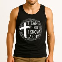 I can't but I know a guy Jesus cross funny christian Faith Tank Top