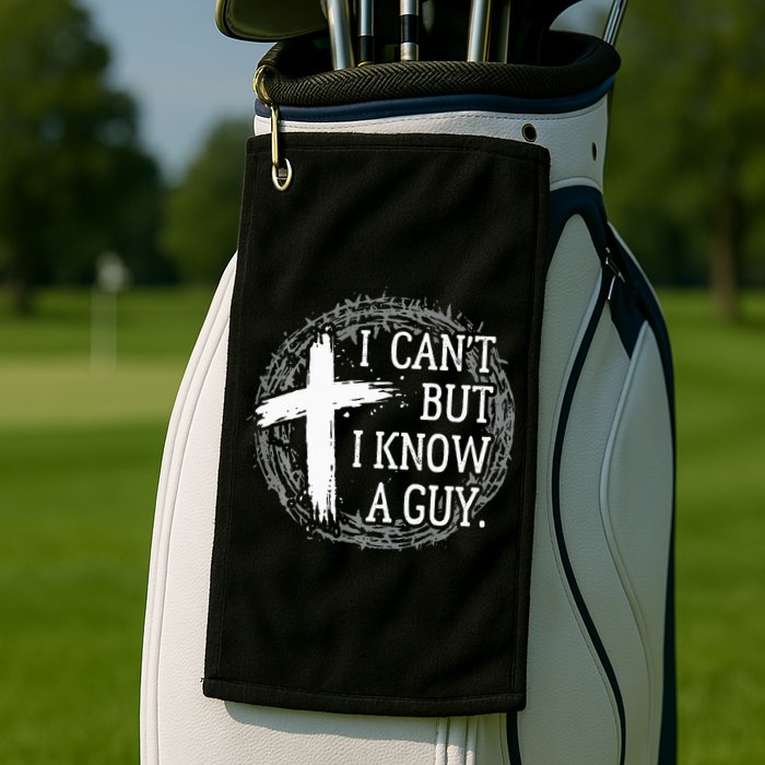 I can't but I know a guy Jesus cross funny christian Faith Golf Towel