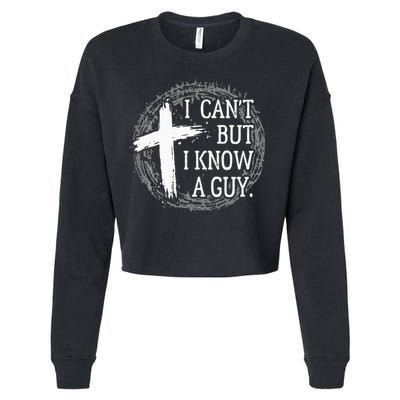 I can't but I know a guy Jesus cross funny christian Faith Cropped Pullover Crew