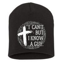I can't but I know a guy Jesus cross funny christian Faith Short Acrylic Beanie