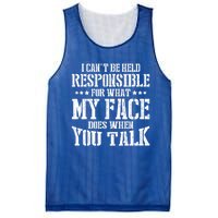 I Can't Be Held Responsible For What My Face Does When Talk Gift Mesh Reversible Basketball Jersey Tank