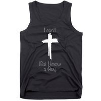 I CanT But I Know A Guy Jesus Cross Funny Christian Tank Top