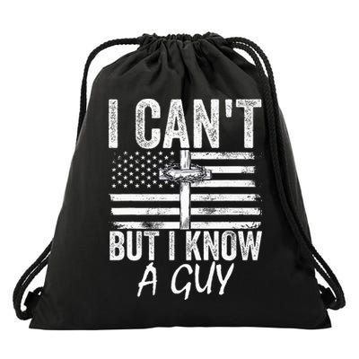 I Can't But I Know A Guy Jesus Cross Funny Christian Drawstring Bag
