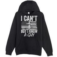 I Can't But I Know A Guy Jesus Cross Funny Christian Premium Pullover Hoodie