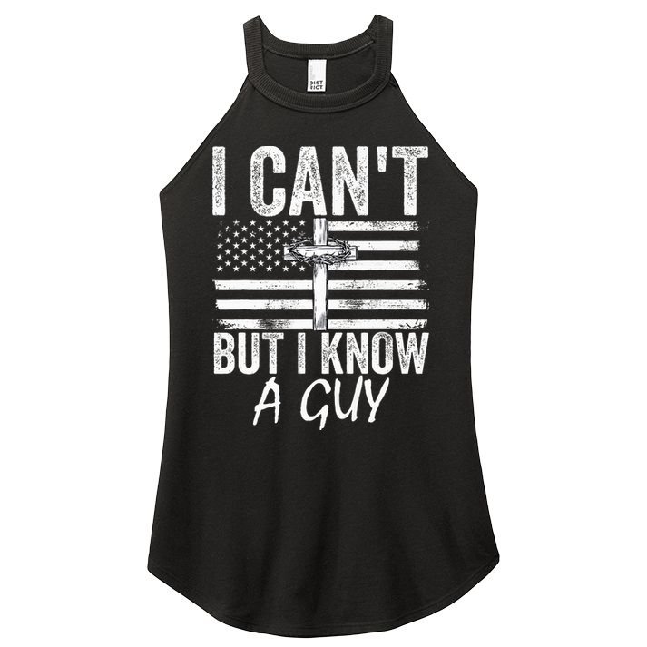 I Can't But I Know A Guy Jesus Cross Funny Christian Women's Perfect Tri Rocker Tank