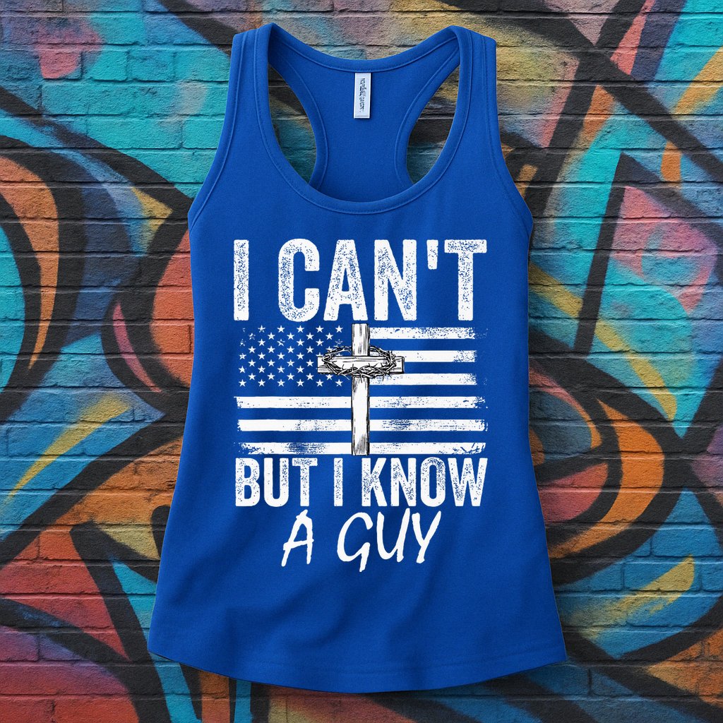 I Can't But I Know A Guy Jesus Cross Funny Christian Womens Tank Top