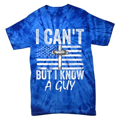 I Can't But I Know A Guy Jesus Cross Funny Christian Tie-Dye T-Shirt