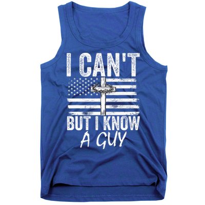 I Can't But I Know A Guy Jesus Cross Funny Christian Tank Top