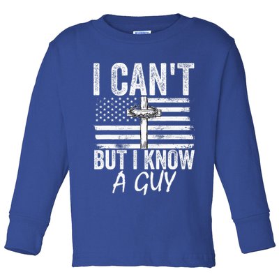 I Can't But I Know A Guy Jesus Cross Funny Christian Toddler Long Sleeve Shirt