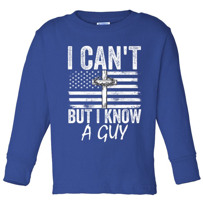 I Can't But I Know A Guy Jesus Cross Funny Christian Toddler Long Sleeve Shirt