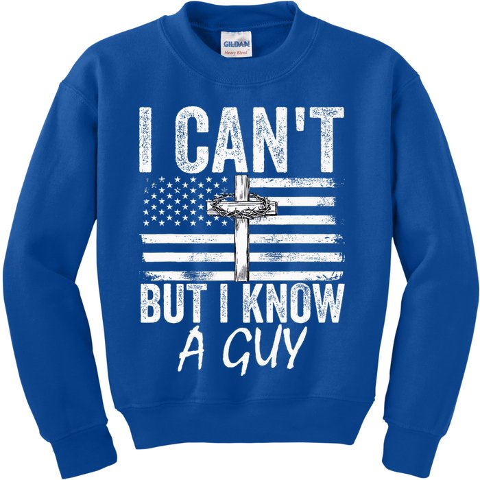 I Can't But I Know A Guy Jesus Cross Funny Christian Kids Sweatshirt