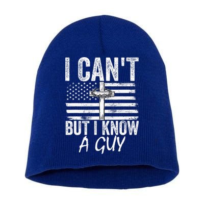 I Can't But I Know A Guy Jesus Cross Funny Christian Short Acrylic Beanie